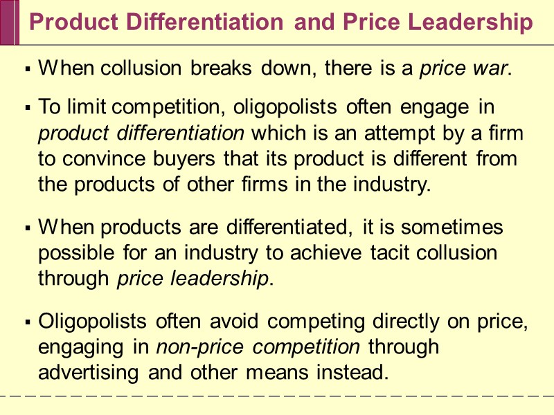 Product Differentiation and Price Leadership When collusion breaks down, there is a price war.